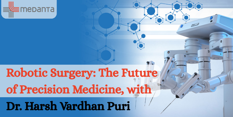 Robotic Surgery: The Future of Precision Medicine, with Dr. Harsh Vardhan Puri